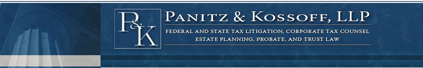 Panitz & Kossoff, LLP Federal and Tax Litigation, Corporate Tax Counsel, Estate Planning, Probate, and Trust Law